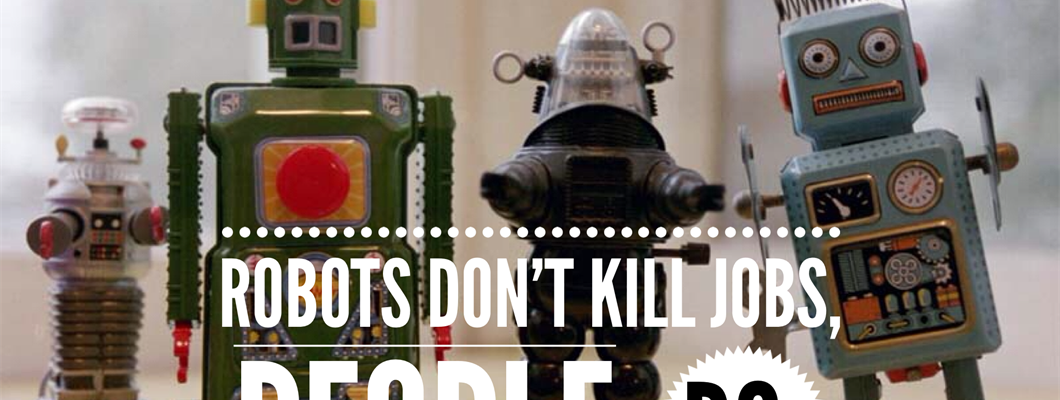 Robots don't kill jobs, people do